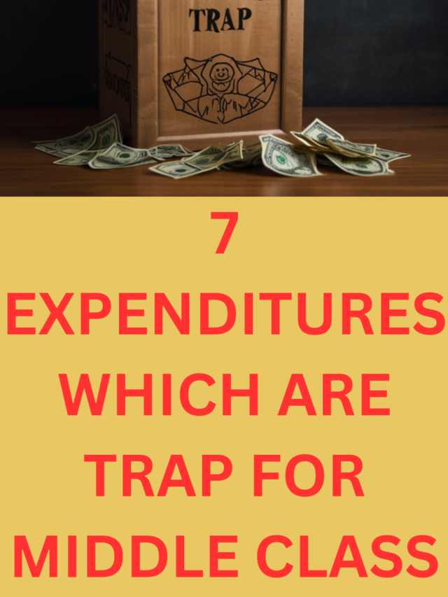 7 Expenditures which are a trap for the middle class